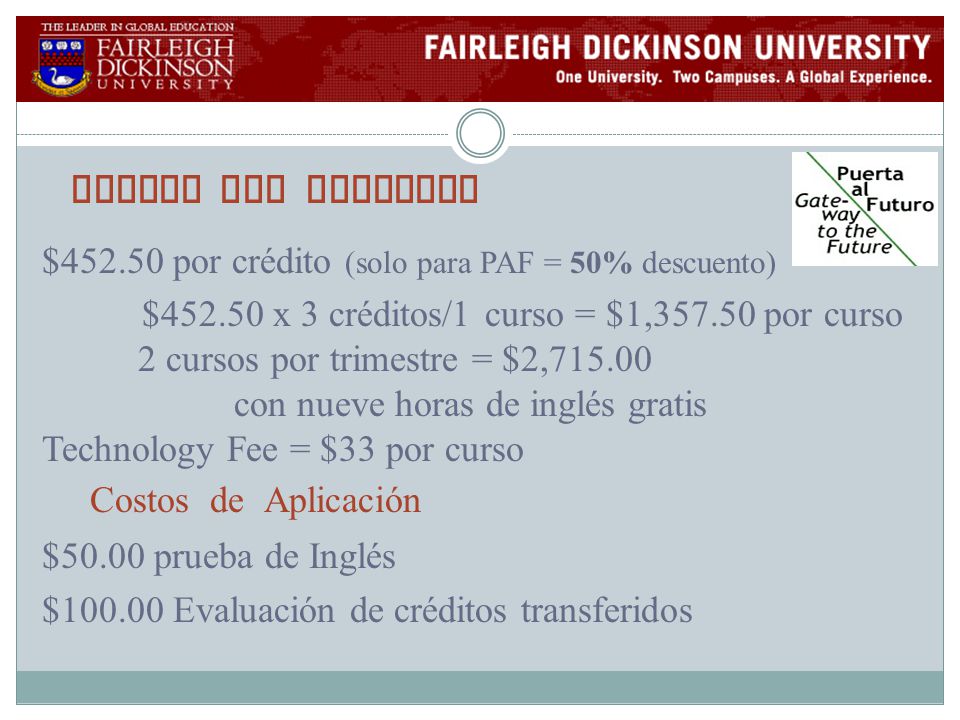 Costos del Programa $ por crédito (solo para PAF = 50% descuento) $ x 3 créditos/1 curso = $1, por curso.