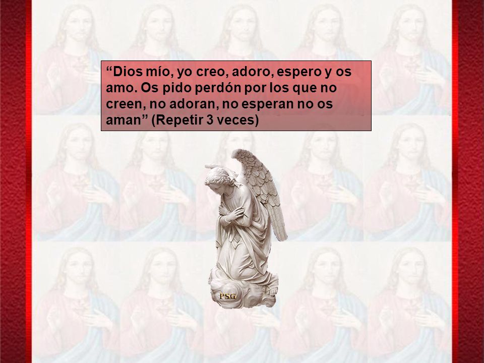 Dios mío, yo creo, adoro, espero y os amo