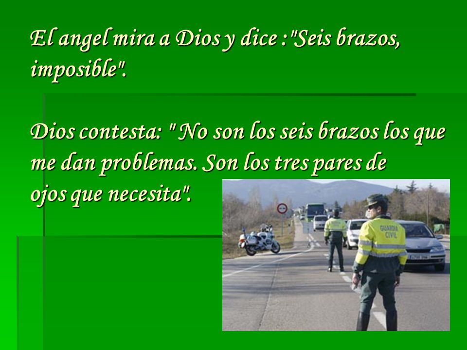 El angel mira a Dios y dice : Seis brazos, imposible