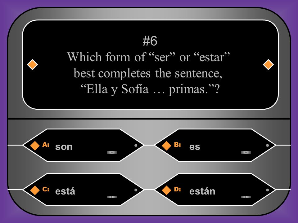 Which form of ser or estar best completes the sentence,