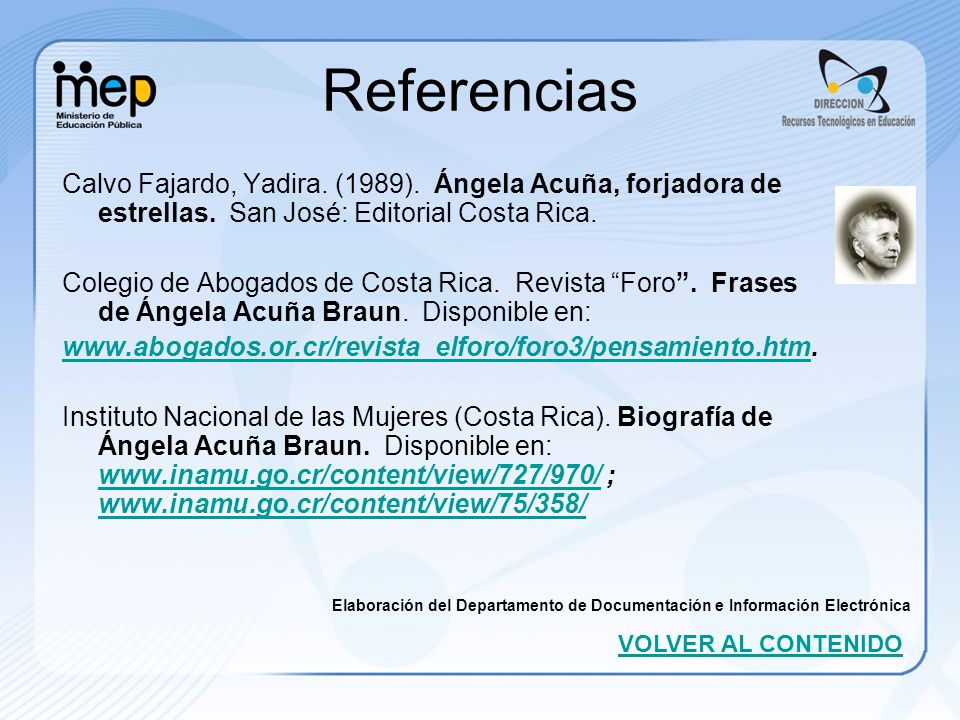 Referencias Calvo Fajardo, Yadira. (1989). Ángela Acuña, forjadora de estrellas. San José: Editorial Costa Rica.
