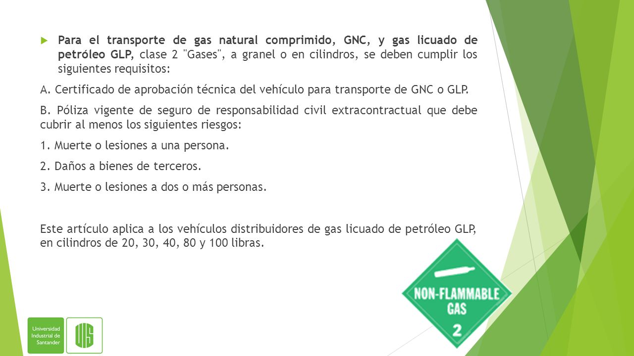 Para el transporte de gas natural comprimido, GNC, y gas licuado de petróleo GLP, clase 2 Gases , a granel o en cilindros, se deben cumplir los siguientes requisitos: