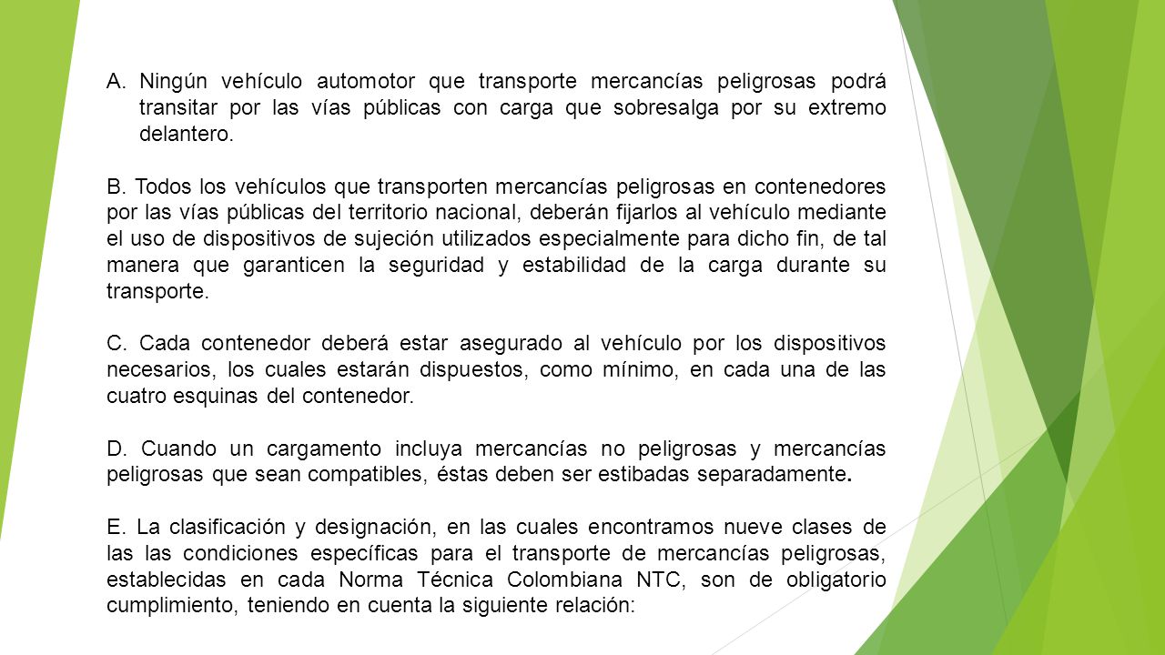 Ningún vehículo automotor que transporte mercancías peligrosas podrá transitar por las vías públicas con carga que sobresalga por su extremo delantero.