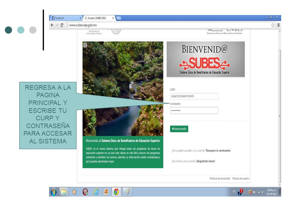 REGRESA A LA PAGINA PRINCIPAL Y ESCRIBE TU CURP Y CONTRASEÑA PARA ACCESAR AL SISTEMA