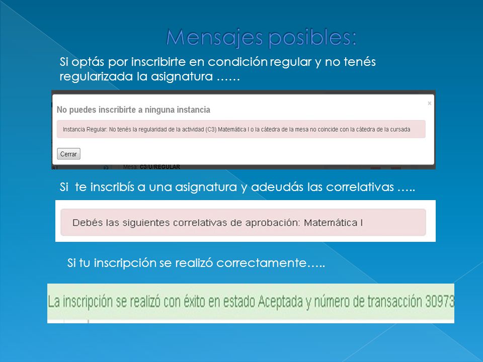Mensajes posibles: Si optás por inscribirte en condición regular y no tenés regularizada la asignatura ……
