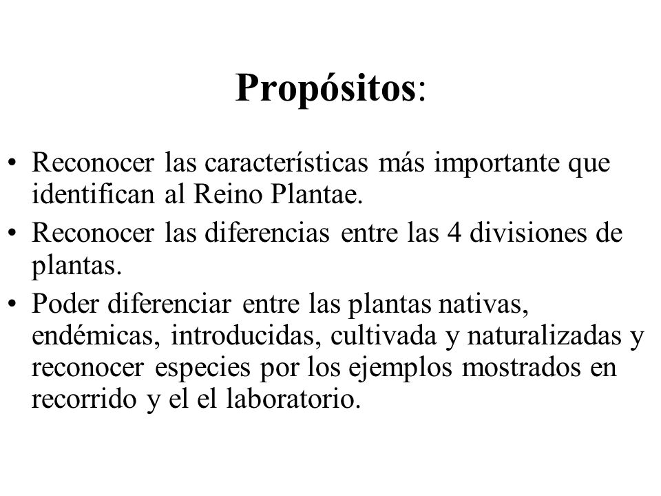 Propósitos: Reconocer las características más importante que identifican al Reino Plantae.