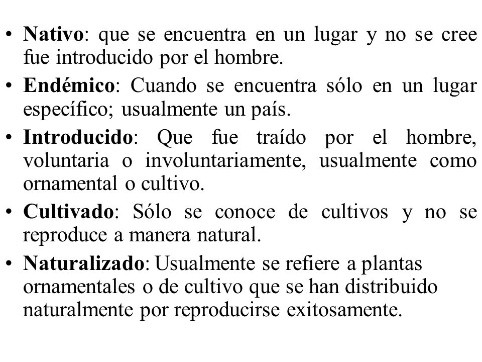 Nativo: que se encuentra en un lugar y no se cree fue introducido por el hombre.