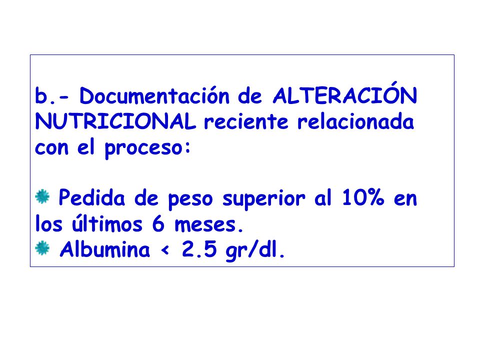 b.- Documentación de ALTERACIÓN NUTRICIONAL reciente relacionada con el proceso: