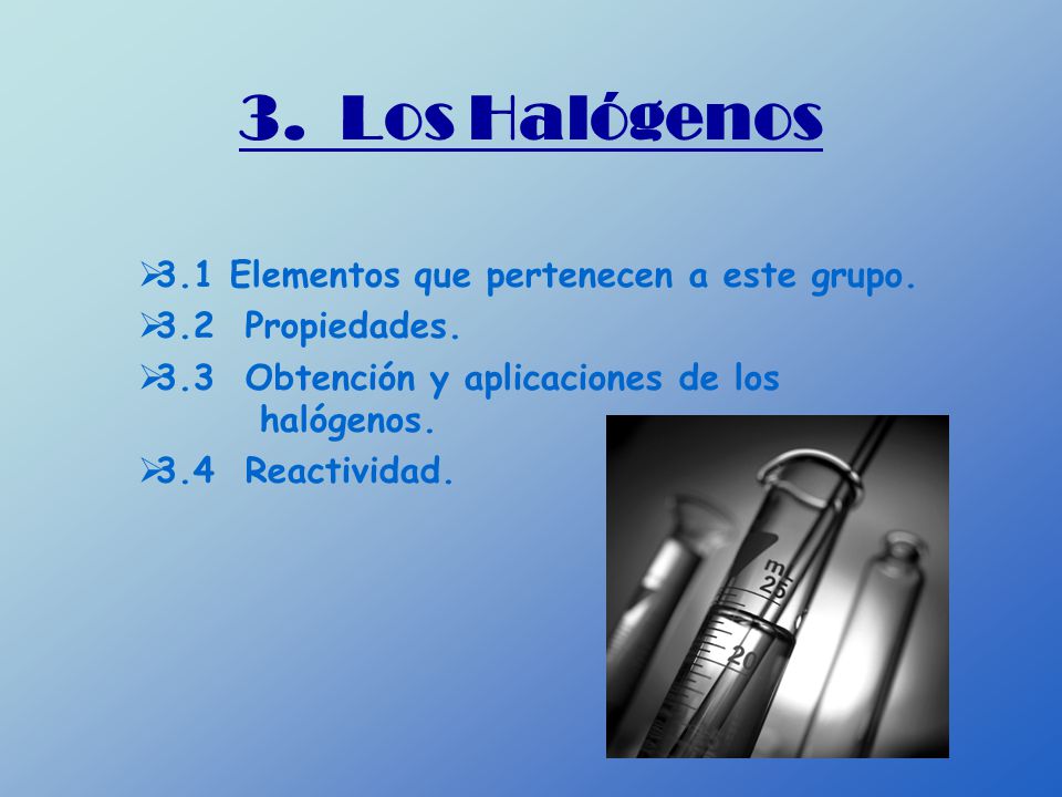 3. Los Halógenos 3.1 Elementos que pertenecen a este grupo.