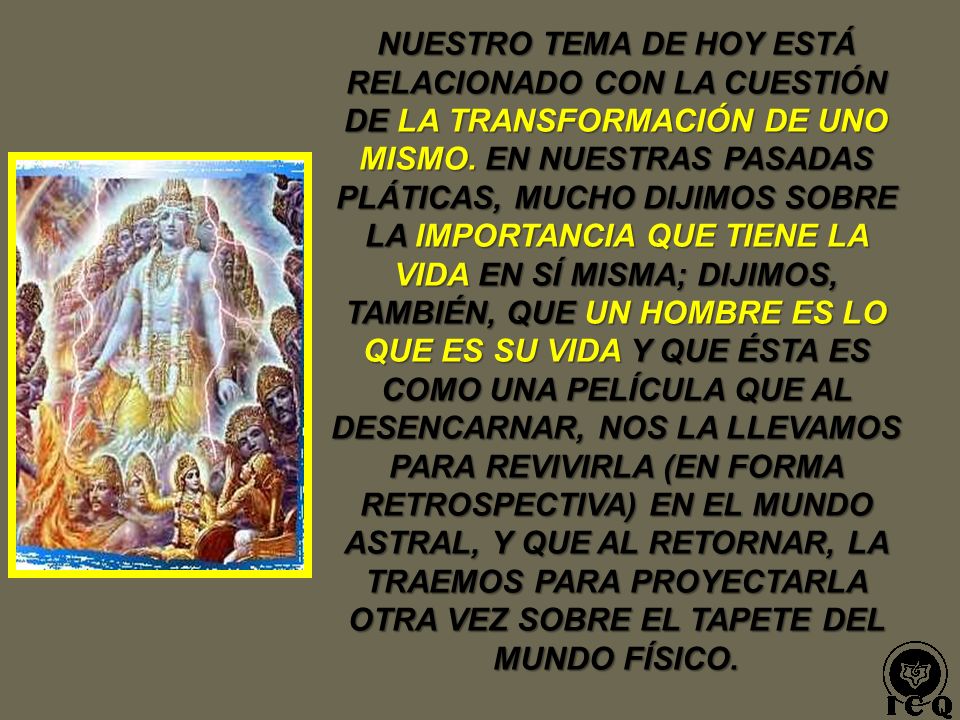 NUESTRO TEMA DE HOY ESTÁ RELACIONADO CON LA CUESTIÓN DE LA TRANSFORMACIÓN DE UNO MISMO.