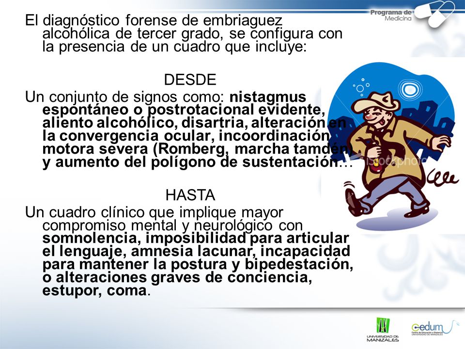 El diagnóstico forense de embriaguez alcohólica de tercer grado, se configura con la presencia de un cuadro que incluye: