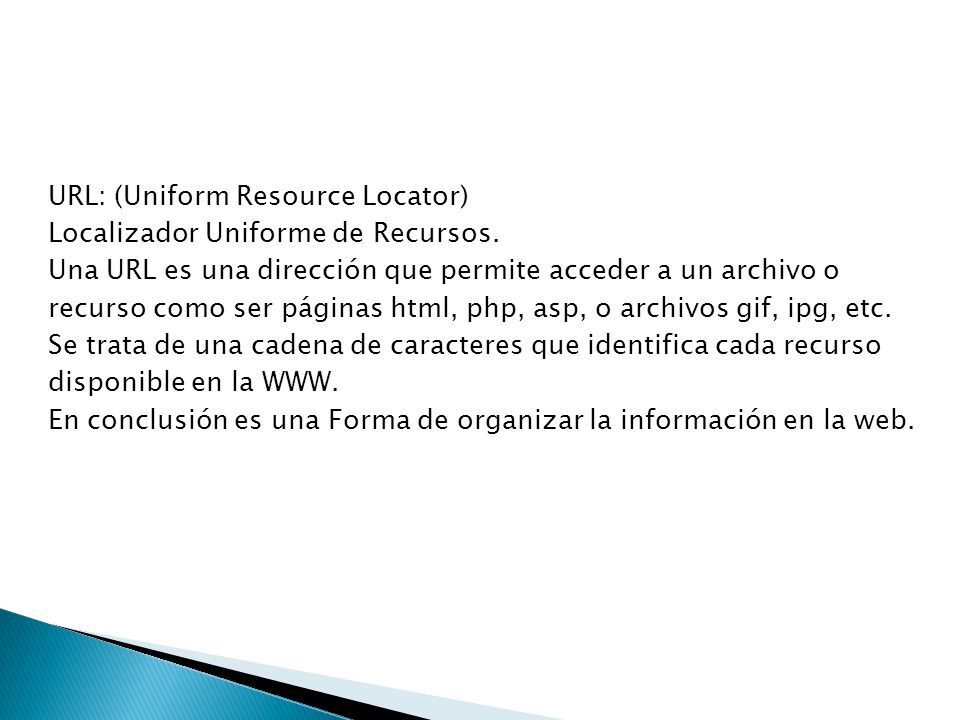 URL: (Uniform Resource Locator) Localizador Uniforme de Recursos