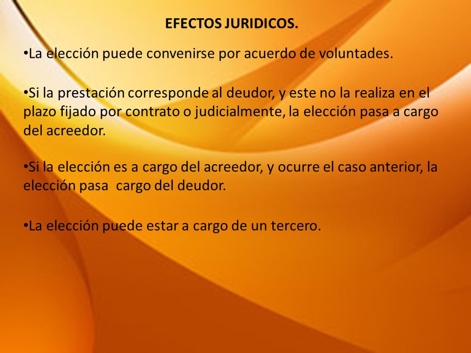 EFECTOS JURIDICOS. La elección puede convenirse por acuerdo de voluntades.