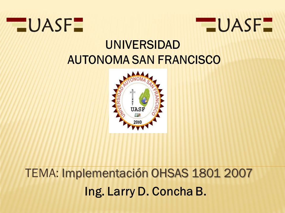 TEMA: Implementación OHSAS Ing. Larry D. Concha B.