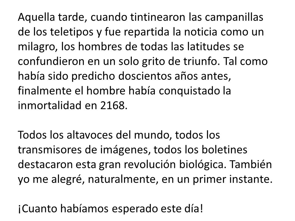 Aquella tarde, cuando tintinearon las campanillas de los teletipos y fue repartida la noticia como un milagro, los hombres de todas las latitudes se confundieron en un solo grito de triunfo.
