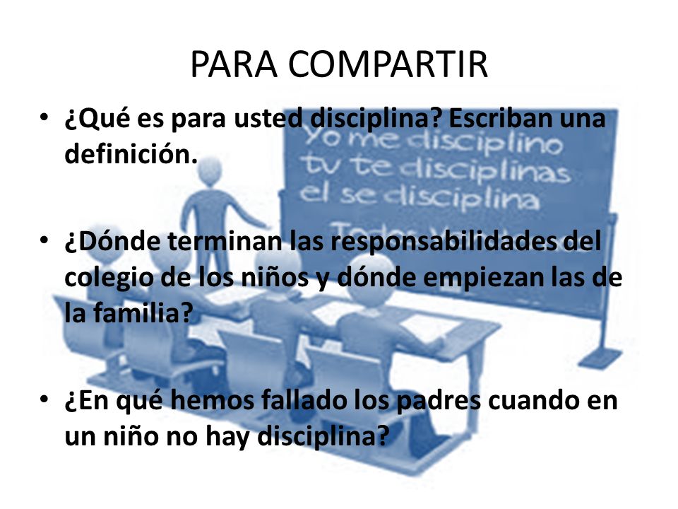 PARA COMPARTIR ¿Qué es para usted disciplina Escriban una definición.