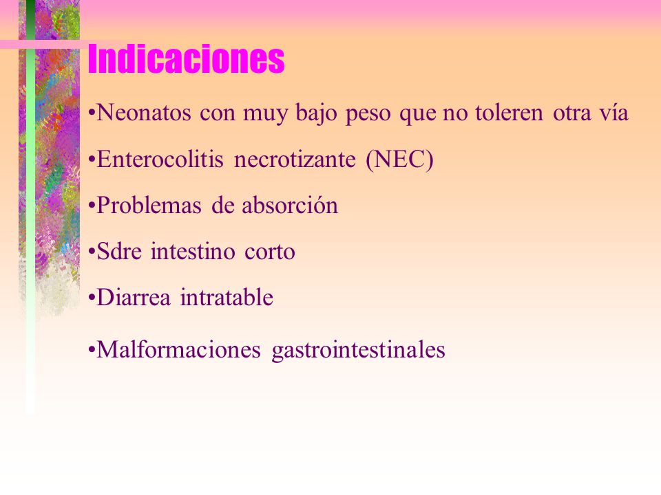 Indicaciones Neonatos con muy bajo peso que no toleren otra vía
