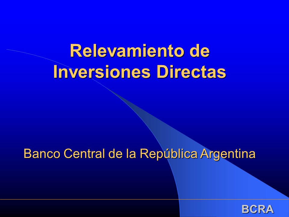 Relevamiento de Inversiones Directas Banco Central de la República Argentina