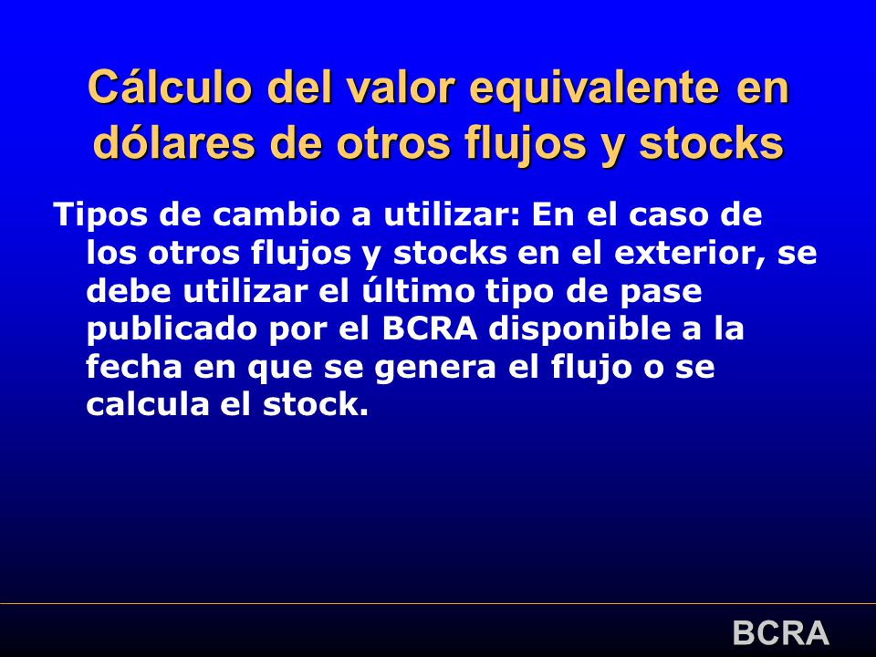 Cálculo del valor equivalente en dólares de otros flujos y stocks