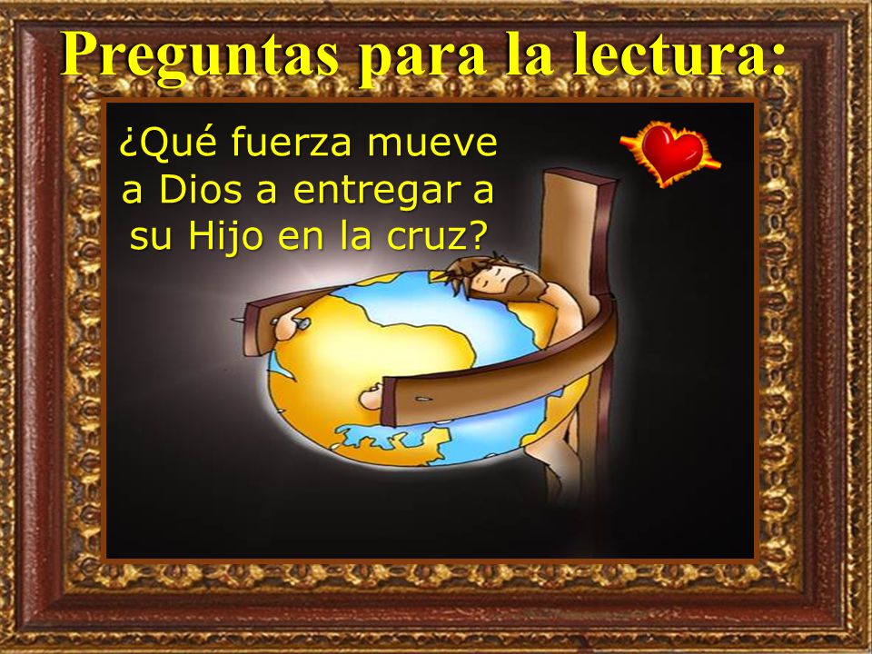 ¿Qué fuerza mueve a Dios a entregar a su Hijo en la cruz