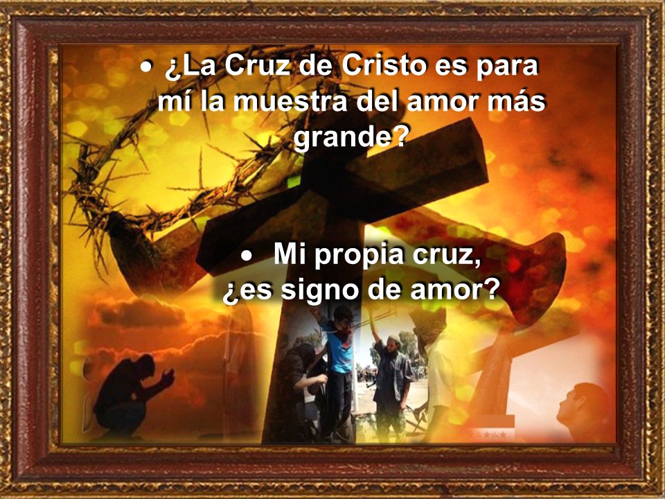 ¿La Cruz de Cristo es para mí la muestra del amor más grande
