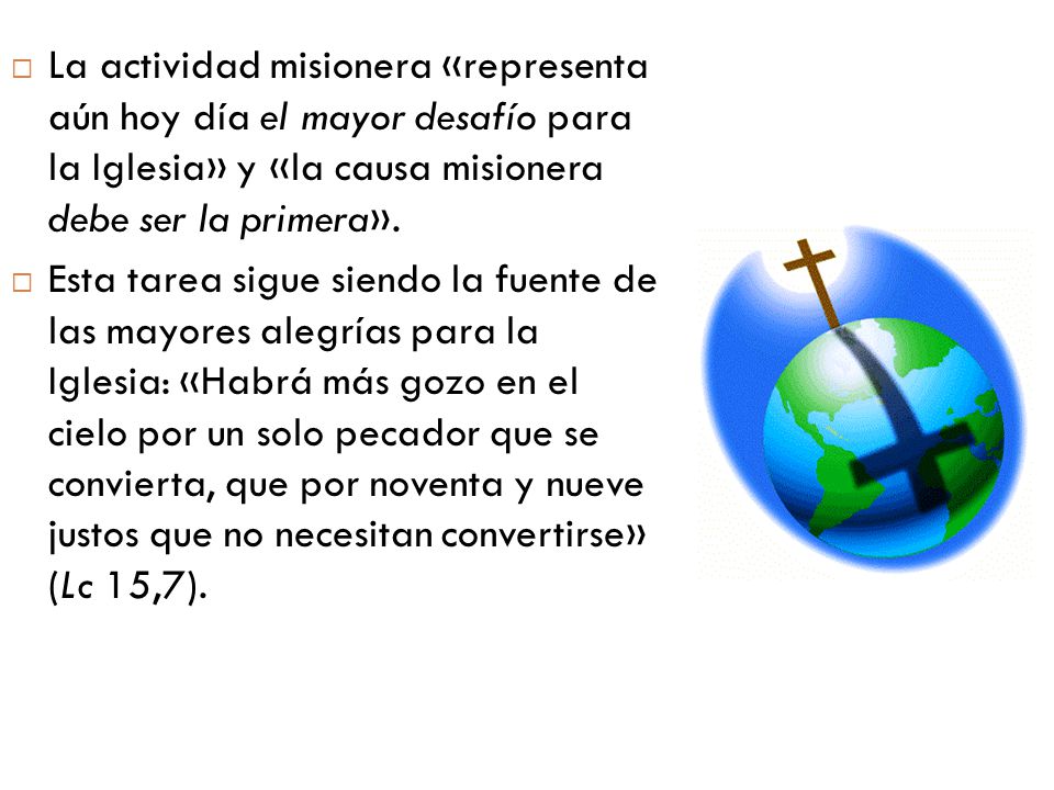 La actividad misionera «representa aún hoy día el mayor desafío para la Iglesia» y «la causa misionera debe ser la primera».