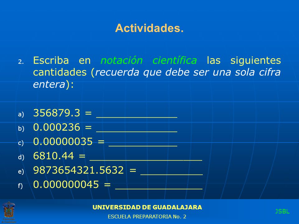 Actividades. Escriba en notación científica las siguientes cantidades (recuerda que debe ser una sola cifra entera):