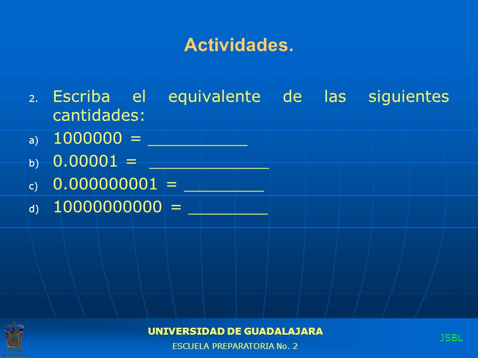 Actividades. Escriba el equivalente de las siguientes cantidades: