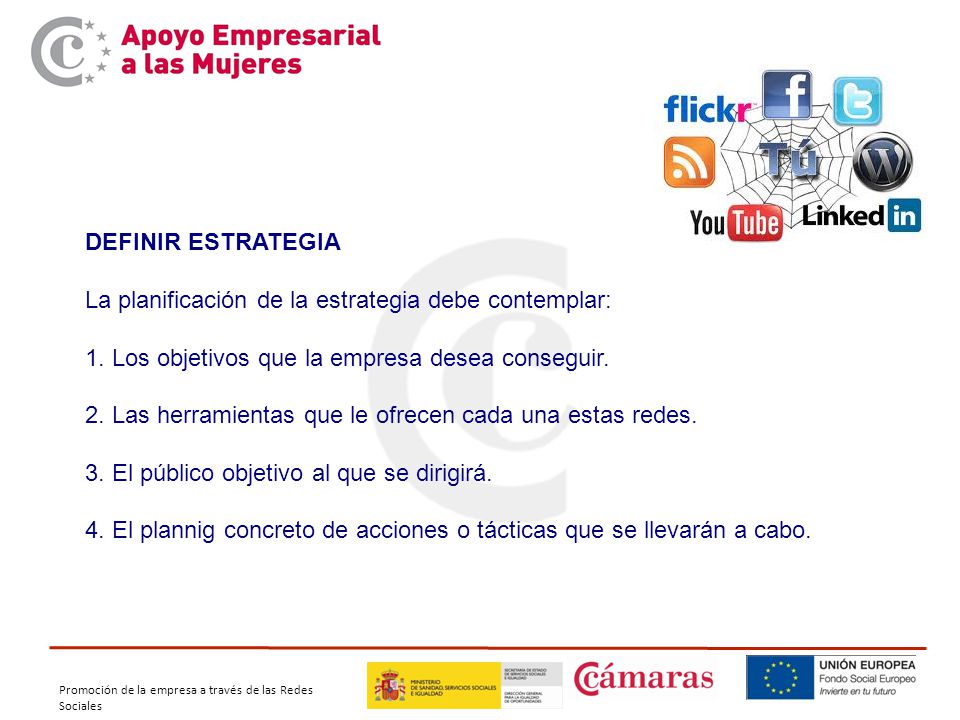 DEFINIR ESTRATEGIA La planificación de la estrategia debe contemplar: 1. Los objetivos que la empresa desea conseguir.