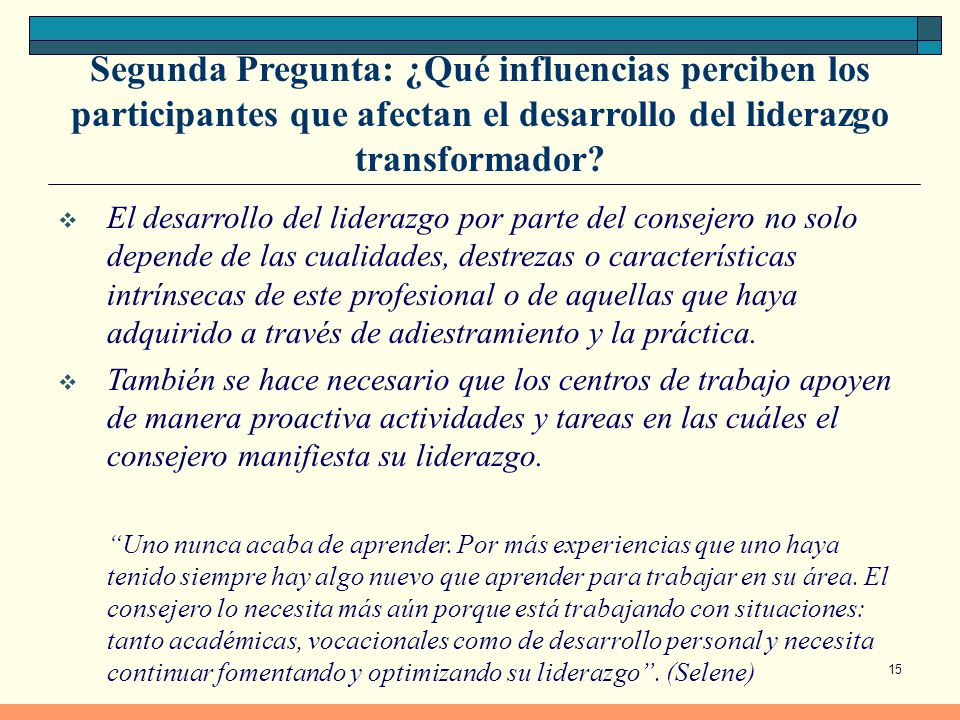 Segunda Pregunta: ¿Qué influencias perciben los participantes que afectan el desarrollo del liderazgo transformador