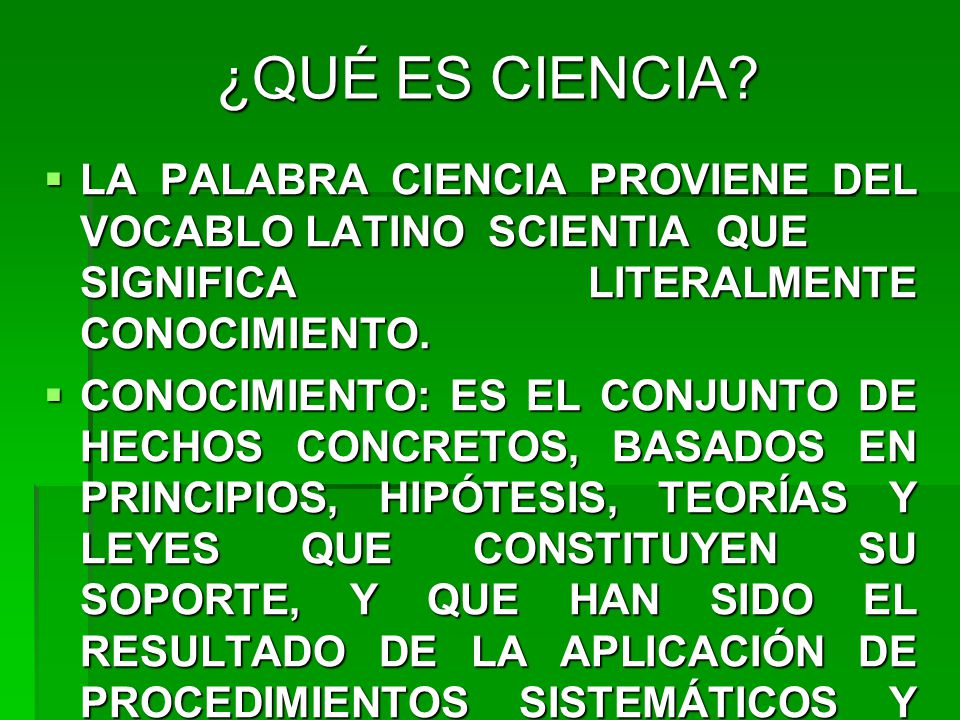 ¿QUÉ ES CIENCIA LA PALABRA CIENCIA PROVIENE DEL VOCABLO LATINO SCIENTIA QUE SIGNIFICA LITERALMENTE CONOCIMIENTO.