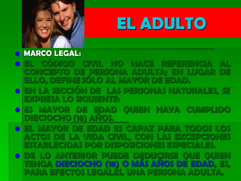 EL ADULTO MARCO LEGAL: EL CÓDIGO CIVIL NO HACE REFERENCIA AL CONCEPTO DE PERSONA ADULTA; EN LUGAR DE ELLO, DEFINE SÓLO AL MAYOR DE EDAD.
