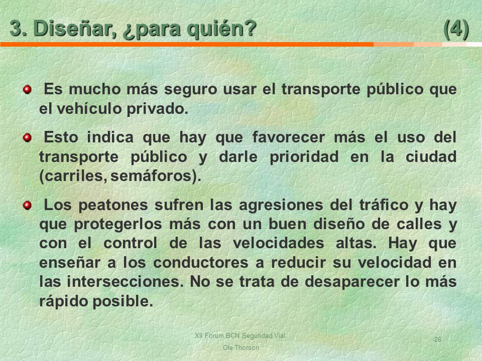 3. Diseñar, ¿para quién (4) Es mucho más seguro usar el transporte público que el vehículo privado.