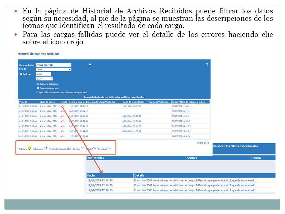 En la página de Historial de Archivos Recibidos puede filtrar los datos según su necesidad, al pié de la página se muestran las descripciones de los íconos que identifican el resultado de cada carga.