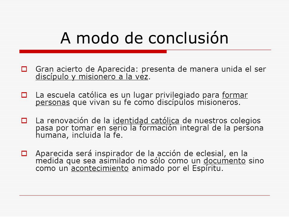 A modo de conclusión Gran acierto de Aparecida: presenta de manera unida el ser discípulo y misionero a la vez.