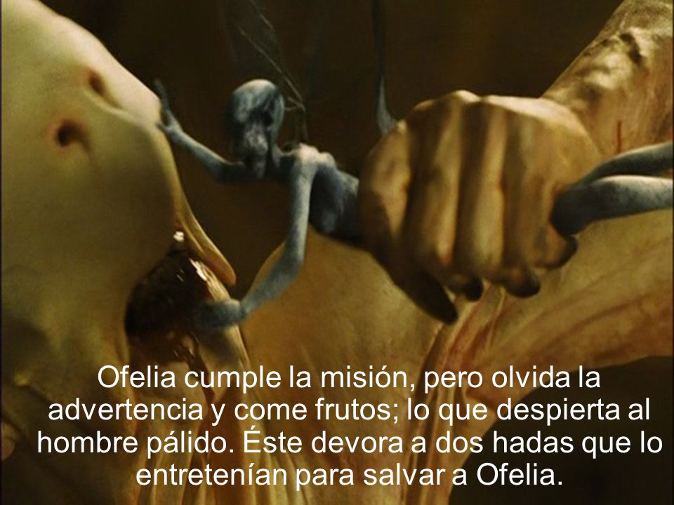 Ofelia cumple la misión, pero olvida la advertencia y come frutos; lo que despierta al hombre pálido.