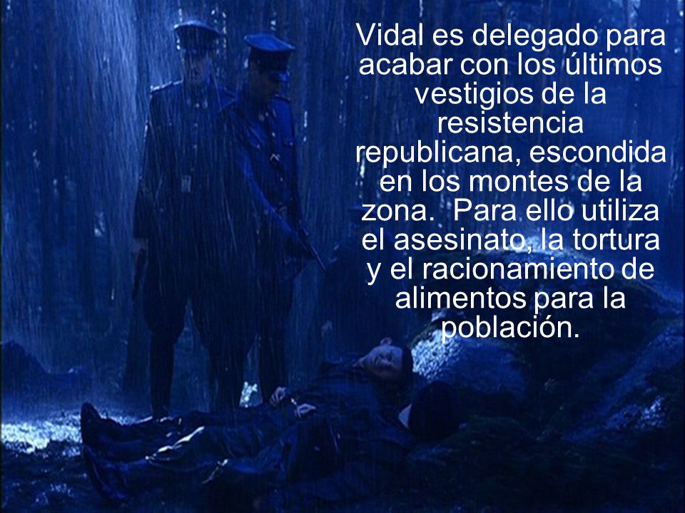 Vidal es delegado para acabar con los últimos vestigios de la resistencia republicana, escondida en los montes de la zona.