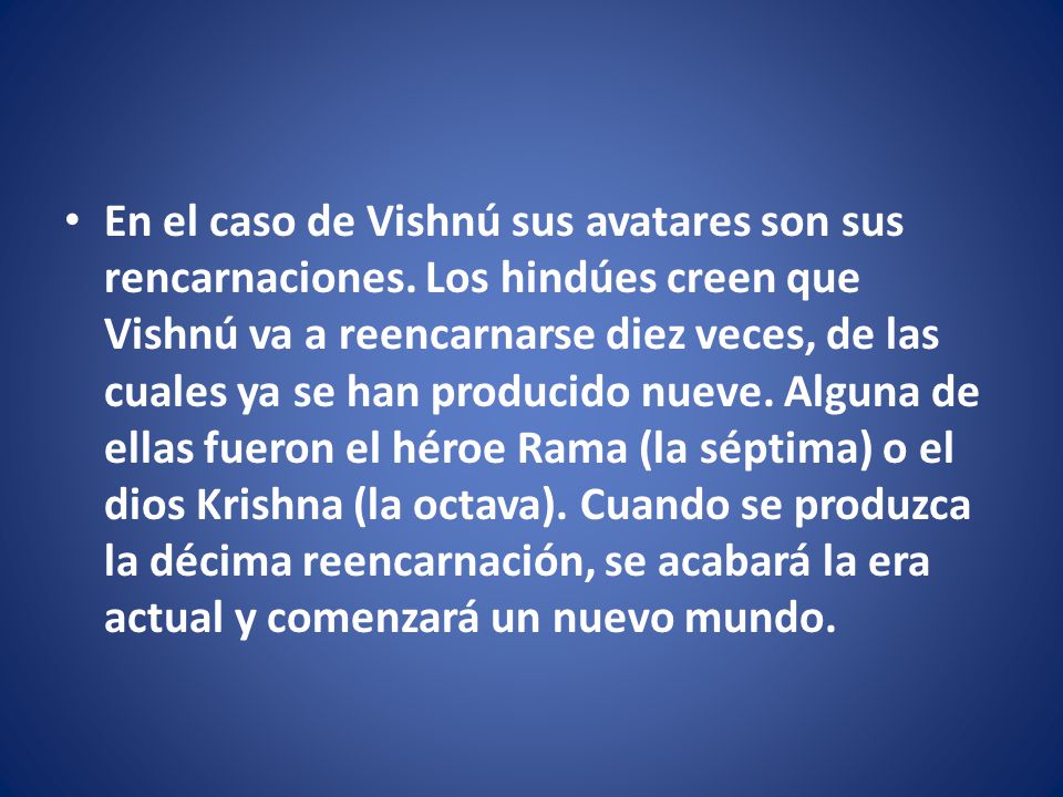 En el caso de Vishnú sus avatares son sus rencarnaciones