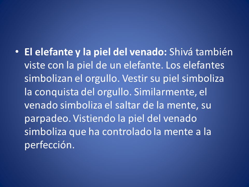 El elefante y la piel del venado: Shivá también viste con la piel de un elefante.