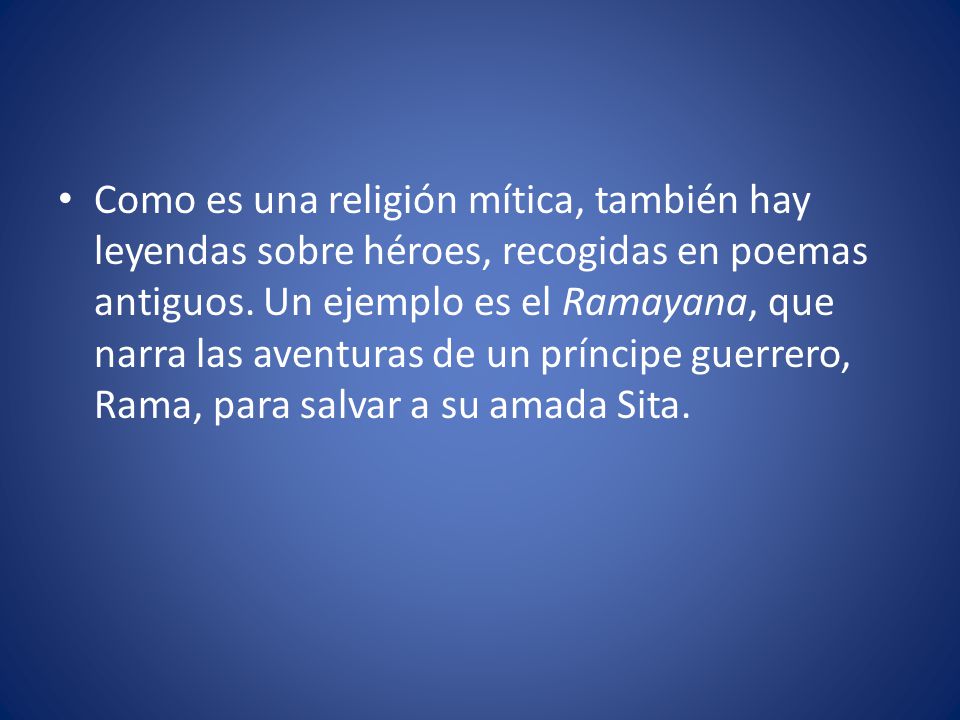 Como es una religión mítica, también hay leyendas sobre héroes, recogidas en poemas antiguos.