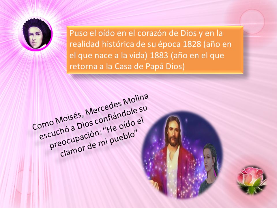 Puso el oído en el corazón de Dios y en la realidad histórica de su época 1828 (año en el que nace a la vida) 1883 (año en el que retorna a la Casa de Papá Dios)