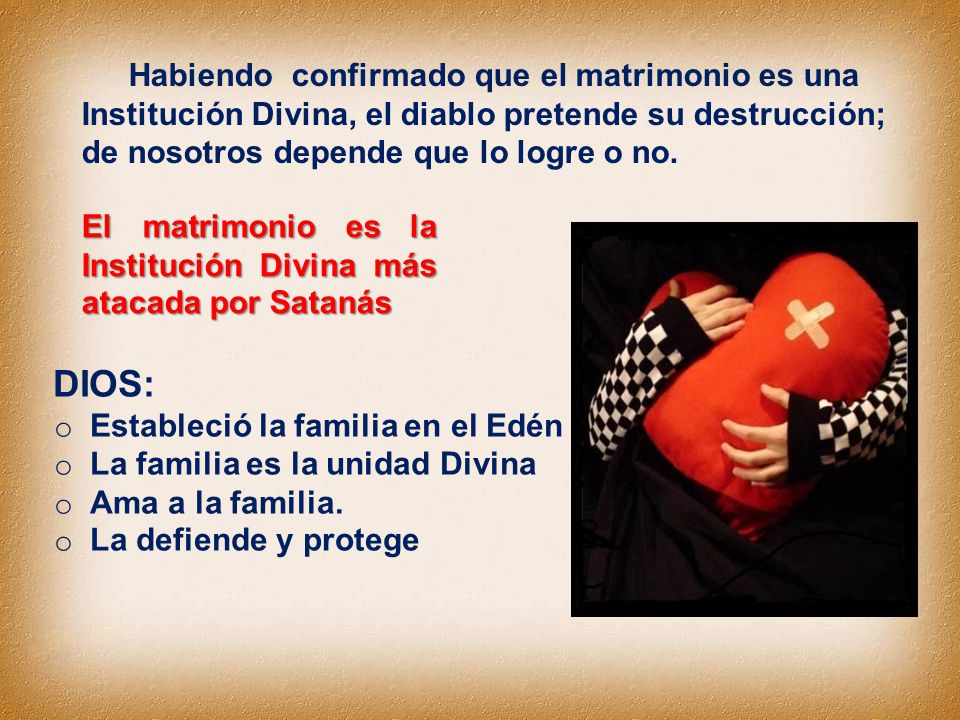 Habiendo confirmado que el matrimonio es una Institución Divina, el diablo pretende su destrucción; de nosotros depende que lo logre o no.
