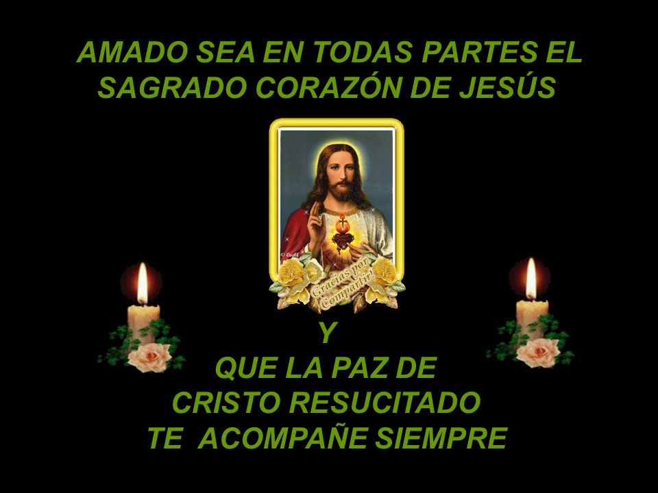 AMADO SEA EN TODAS PARTES EL SAGRADO CORAZÓN DE JESÚS