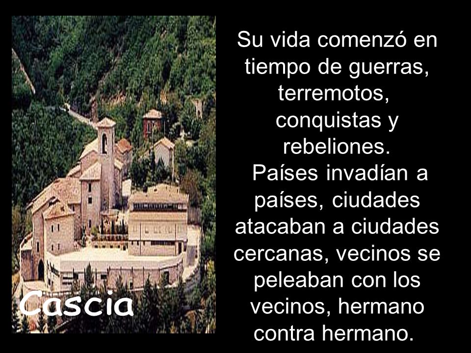 Su vida comenzó en tiempo de guerras, terremotos, conquistas y rebeliones. Países invadían a países, ciudades atacaban a ciudades cercanas, vecinos se peleaban con los vecinos, hermano contra hermano.