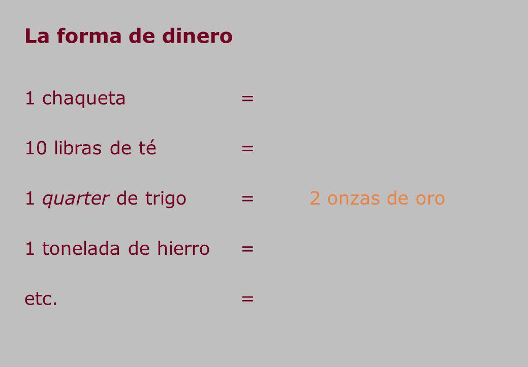 La forma de dinero 1 chaqueta 10 libras de té 1 quarter de trigo