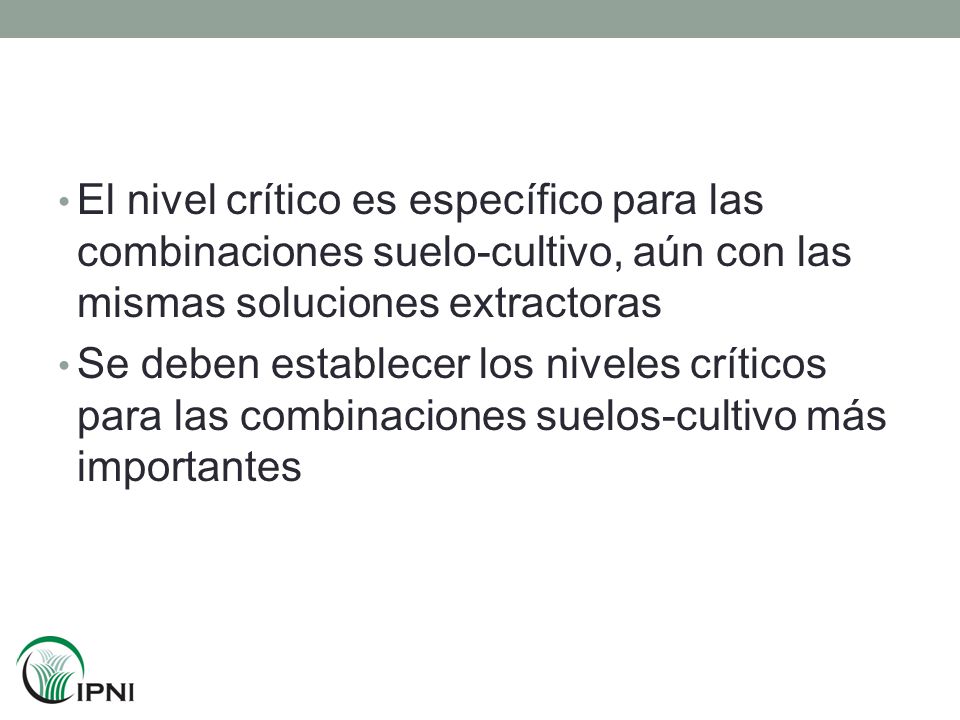 El nivel crítico es específico para las combinaciones suelo-cultivo, aún con las mismas soluciones extractoras