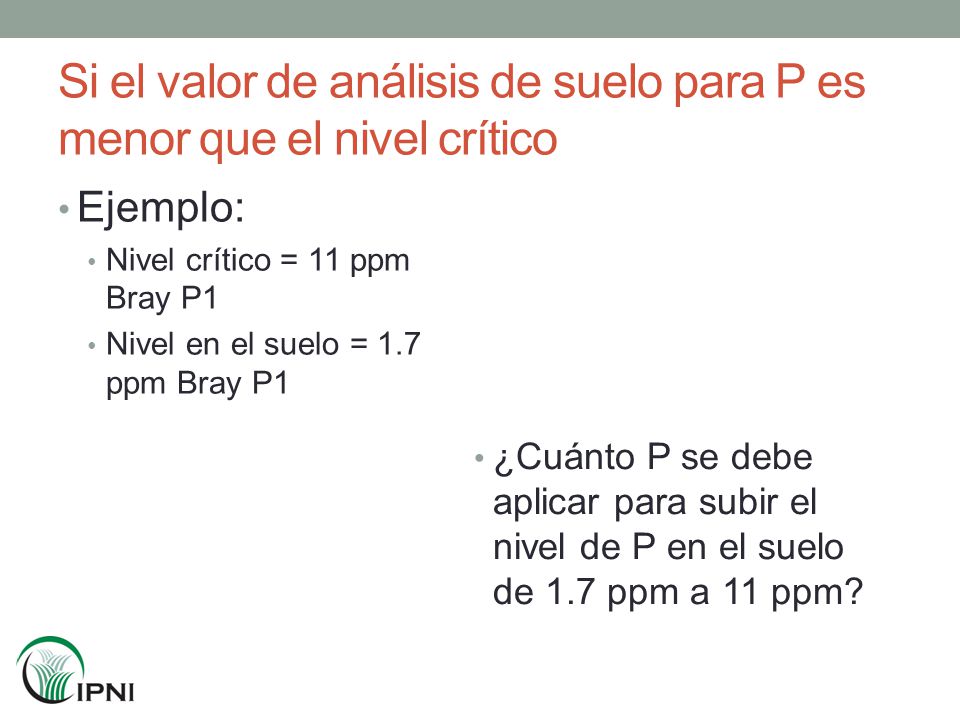Si el valor de análisis de suelo para P es menor que el nivel crítico