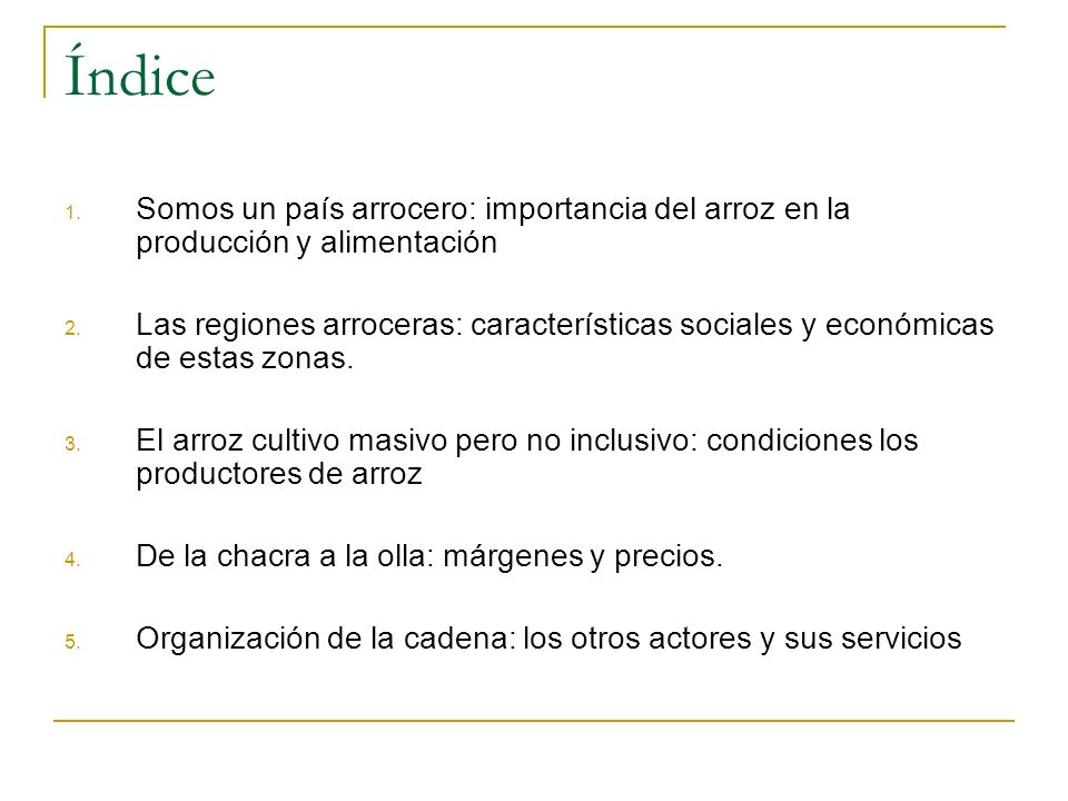 Índice Somos un país arrocero: importancia del arroz en la producción y alimentación.