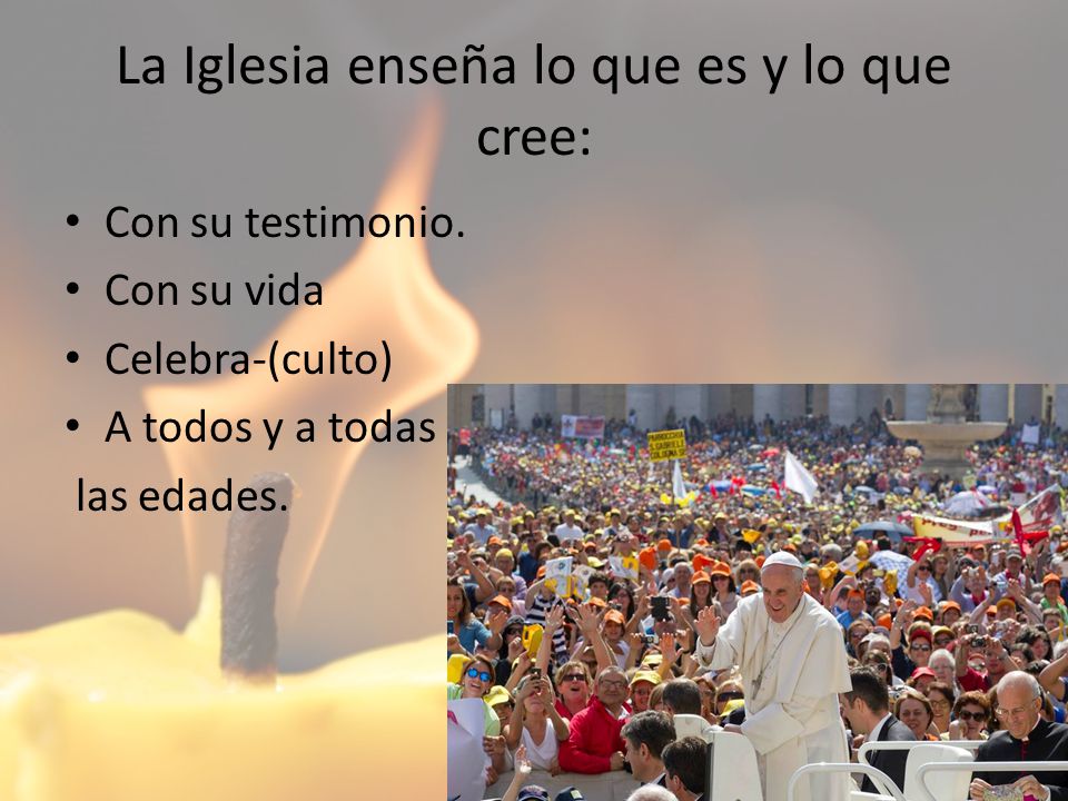 La Iglesia enseña lo que es y lo que cree: