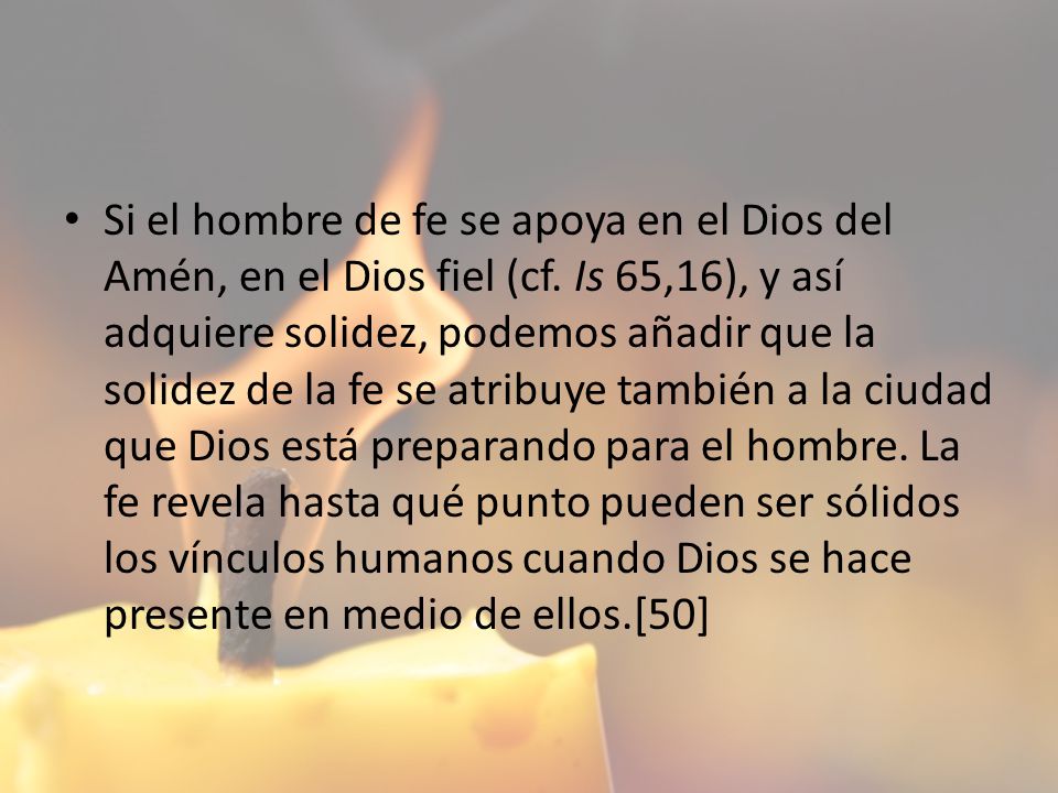 Si el hombre de fe se apoya en el Dios del Amén, en el Dios fiel (cf